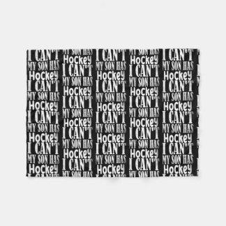 I Can't My Son Has Hockey Hockey Dad & Hockey Mom Fleece Blanket