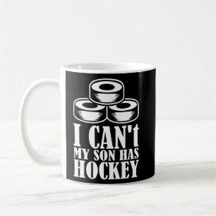 I Can't My Son Has Hockey Hockey Dad & Hockey Mum Coffee Mug