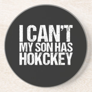 I Cant My Son Has Hockey Mum Funny Gift Coaster