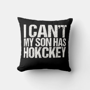 I Cant My Son Has Hockey Mum Funny Gift Cushion