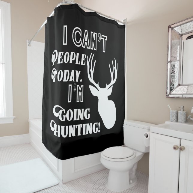 I Can't People I'm Going Deer Hunting Outdoors Shower Curtain (In Situ)