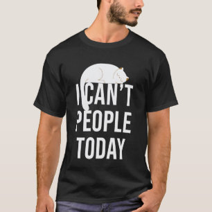 I Can't People Today Funny Lazy Cat Introvert Anti T-Shirt