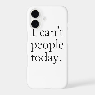 I Can't People Today Minimal Simple Black Quote
