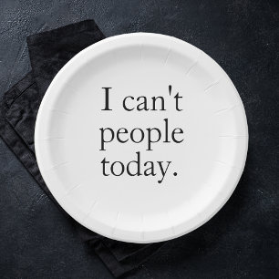I Can't People Today Minimal Simple Black Quote Paper Plate