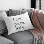 I Can't People Today Minimal Simple Black Quote Pillowcase<br><div class="desc">I Can't People Today Minimal Simple Black Quote</div>