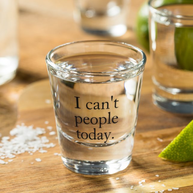 I Can't People Today Minimal Simple Black Quote Shot Glass (Creator Uploaded)