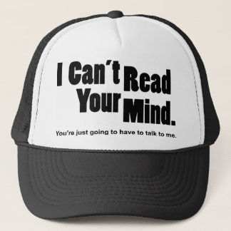 I can't read your mind trucker hat