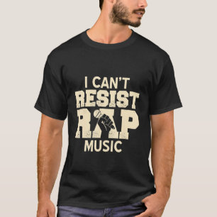 I Can't Resist RAP Music Retro Cool Rap Present T-Shirt