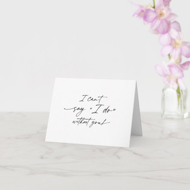 I can't say I do without you, Bridesmaid proposal  Card (Orchid)