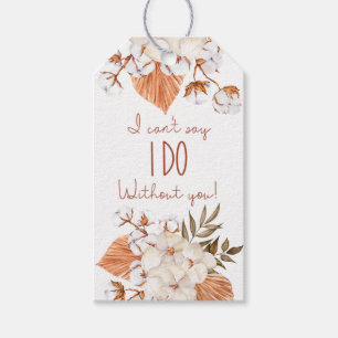 I can't say "I DO" without you! Cotton Flower Gift Tags