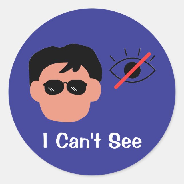 I Can't See Classic Round Sticker (Front)