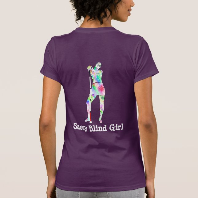 I cant see you Sassy Blind girl T-Shirt (Back)