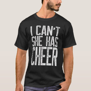I Can't She Has Cheer Cheerleading Mum Dad T-Shirt