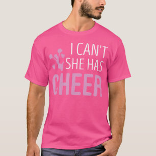I Can'T She Has Cheer Dad Mum Cheerleading Lover H T-Shirt