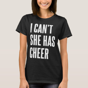 I Can't She Has Cheer Funny Cheerleading Mum Dad T-Shirt