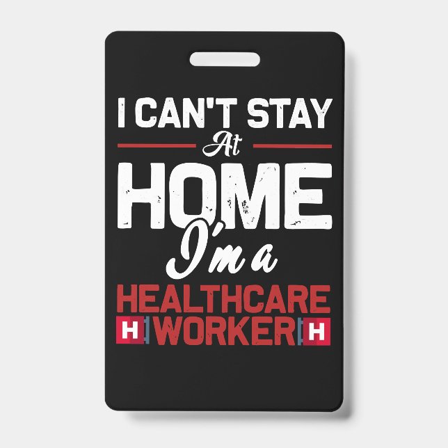 I cant stay at home im a healthcare work ID badge (Front)