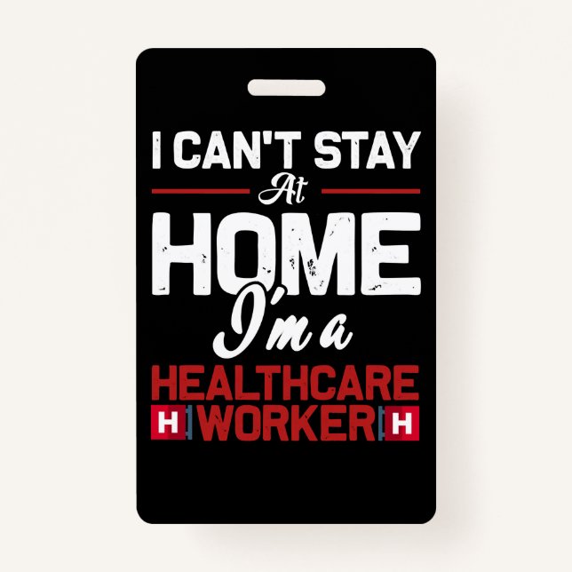 I cant stay at home im a healthcare work ID badge (Front)
