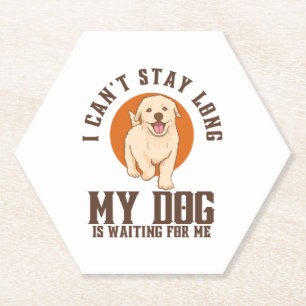 I Can't Stay Long, My Dog Is Waiting For Me Paper Coaster