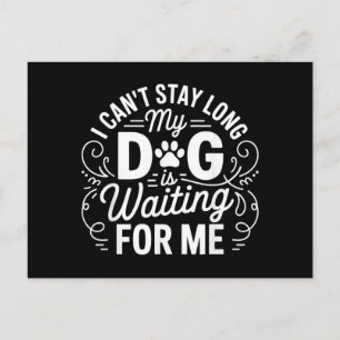 I Can't Stay Long My Dog Is Waiting Funny Dog Humo Postcard