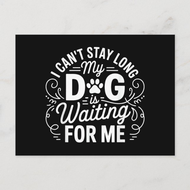 I Can't Stay Long My Dog Is Waiting Funny Dog Humo Postcard (Front)