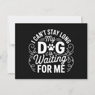I Can't Stay Long My Dog Is Waiting Funny Dog Humo Save The Date