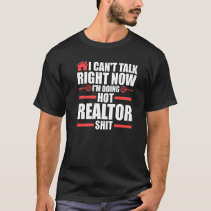 I can't talk right realtor house real estate realt T-Shirt