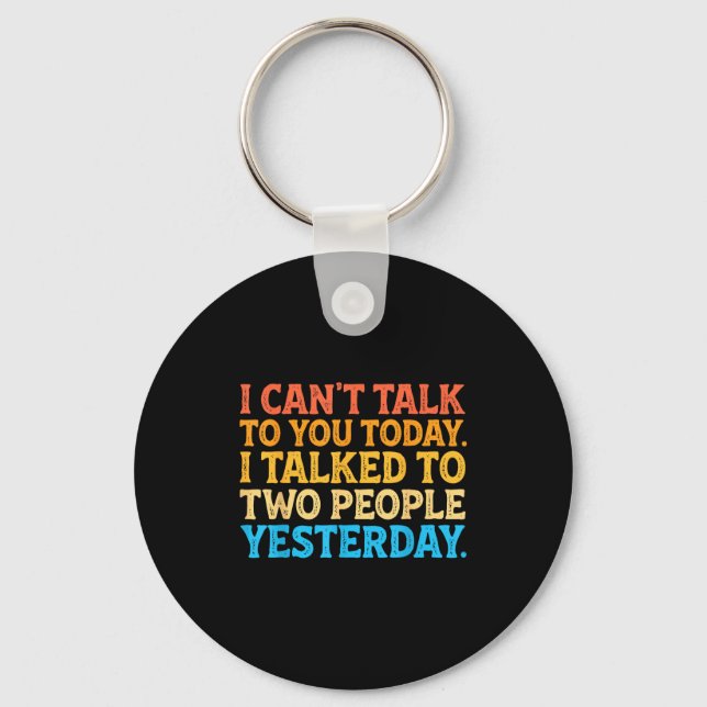 I Can't Talk To You Today Funny Introvert Sarcasti Key Ring (Front)