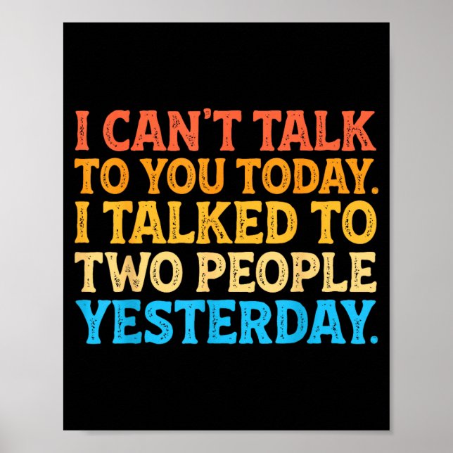 I Can't Talk To You Today Funny Introvert Sarcasti Poster (Front)