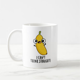 I Can't Think Straight Funny Fruit Banana Pun Coffee Mug