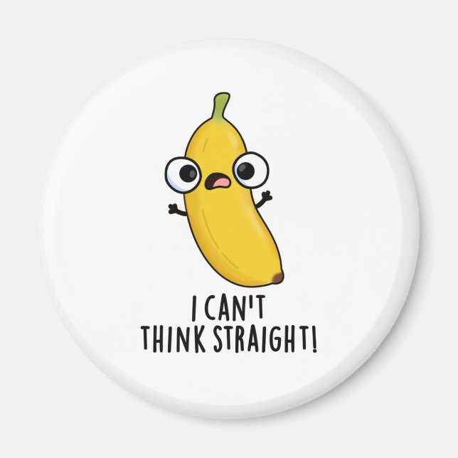 I Can't Think Straight Funny Fruit Banana Pun  Magnet (Front)