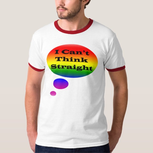 I cant think straight T-Shirt (Front)