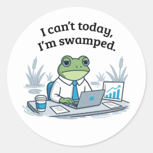 I Can't Today I'm Swamped Funny Frog Office Humor Classic Round Sticker