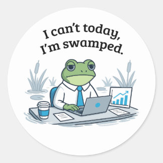 I Can't Today I'm Swamped Funny Frog Office Humor Classic Round Sticker