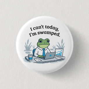 I Can't Today I'm Swamped Funny Frog Office Humour 3 Cm Round Badge