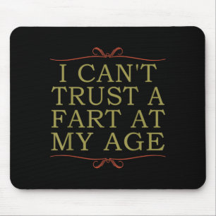 I Cant Trust A Fart At My Age Birthday Mouse Pad