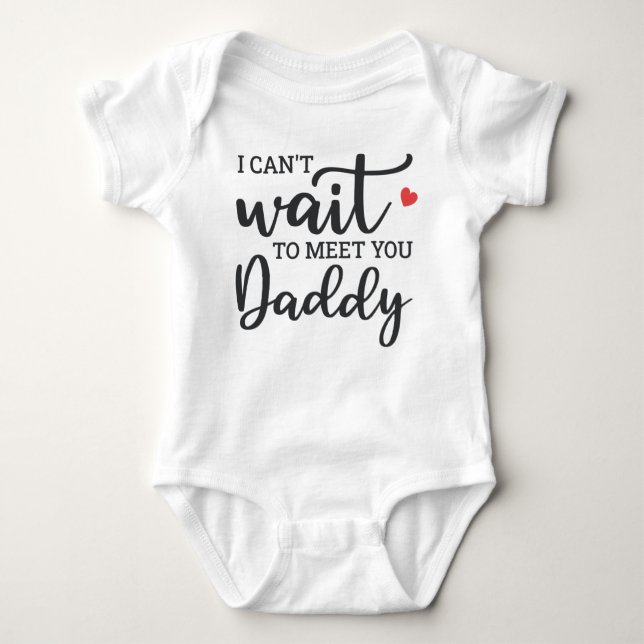 I Can't Wait To Meet You Daddy Baby Bodysuit (Front)