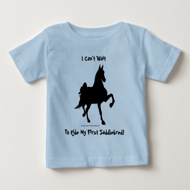 I Can't Wait To Ride My First Saddlebred! Baby T-Shirt (Front)