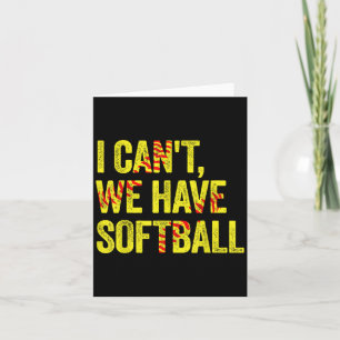 I Can't We Have Softball Card