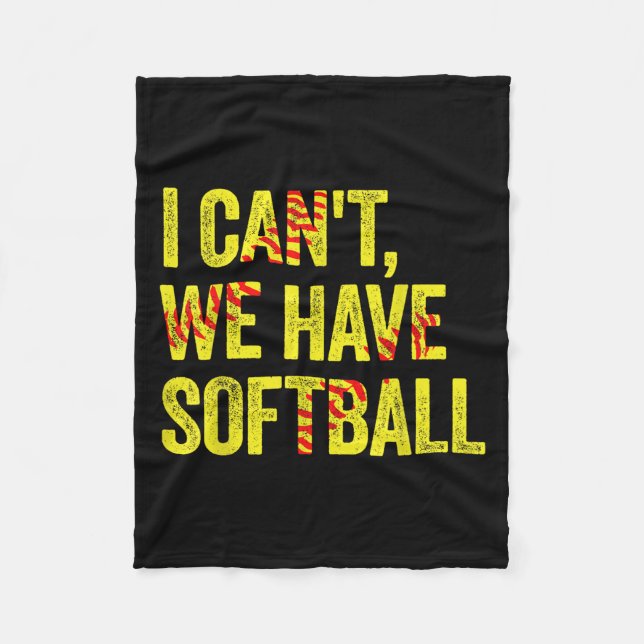 I Can't We Have Softball  Fleece Blanket (Front)