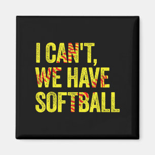 I Can't We Have Softball Magnet