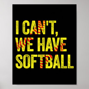 I Can't We Have Softball  Poster