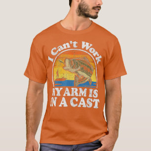 I Cant Work My Arm Is In A Cast Funny Bass Fishing T-Shirt