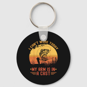 I Can't Work Today My Arm In A Cast Funny Fishing  Key Ring
