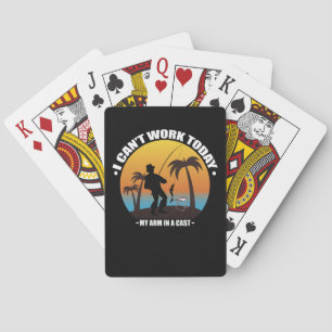 I Can't Work Today My Arm Is In A Cast Fisherman Playing Cards
