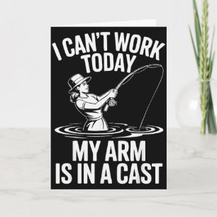 I Cant Work Today My Arm Is In A Cast Fisherwoman Card