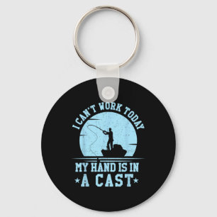 I Cant Work Today My Arm Is In A Cast Funny Fishin Key Ring