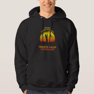 I Can't Work Today My Arm Is In A Cast Mexican Fi Hoodie