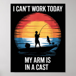 I Can't Work Today My Arm Is In A Cast Poster