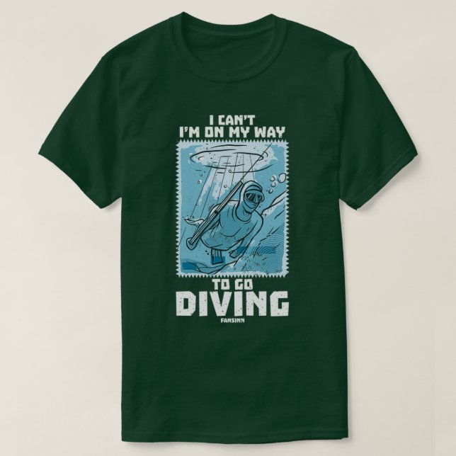 I Canx27t Ix27m On My Way To Go Diving 2 T-Shirt (Design Front)