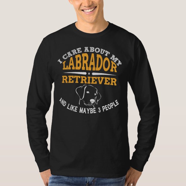 I Care About My Labrador Retriever T-Shirt (Front)